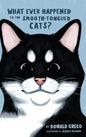 What Ever Happened to the Smooth-Tongued Cats? - Hardcover