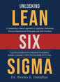 Unlocking Lean Six Sigma: A Competency-Based Approach to Applying Continuous Process Improvement Principles and Best Practices - Hardcover