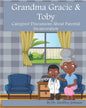 Grandma Gracie and Toby: Caregiver Discussions About Parental Incarceration - Paperback