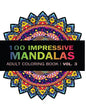 Mandala Coloring Book: 100 IMRESSIVE MANDALAS Adult Coloring BooK ( Vol. 3 ): Stress Relieving Patterns for Adult Relaxation, Meditation - Paperback