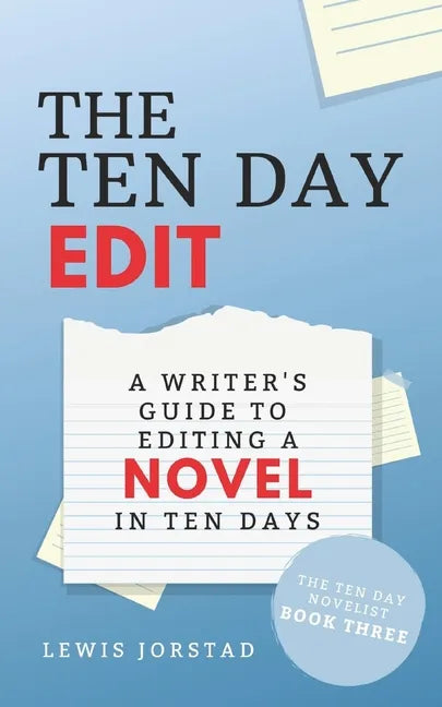 The Ten Day Edit: A Writer's Guide to Editing a Novel in Ten Days - Paperback