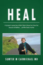 Heal: A Psychiatrist's Inspiring Story of What it Takes to Recover from Chronic Pain, Depression, and Addiction...and What Stands in the Way - Paperback