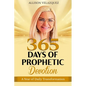 365 Days of Prophetic Devotion: A Year of Daily Transformation - Paperback