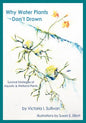 Why Water Plants Don't Drown: Survival Strategies of Aquatic and Wetland Plants - Paperback