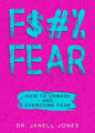 F$#% Fear: How to Unmask and Overcome Fear - Paperback
