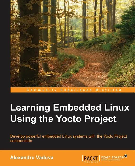 Learning Embedded Linux using the Yocto Project - Paperback