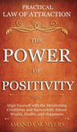 Practical Law of Attraction The Power of Positivity: Align Yourself with the Manifesting Conditions and Successfully Attract Wealth, Health, and Happi - Hardcover