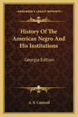 History Of The American Negro And His Institutions: Georgia Edition - Paperback