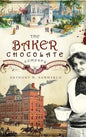 The Baker Chocolate Company: A Sweet History - Hardcover