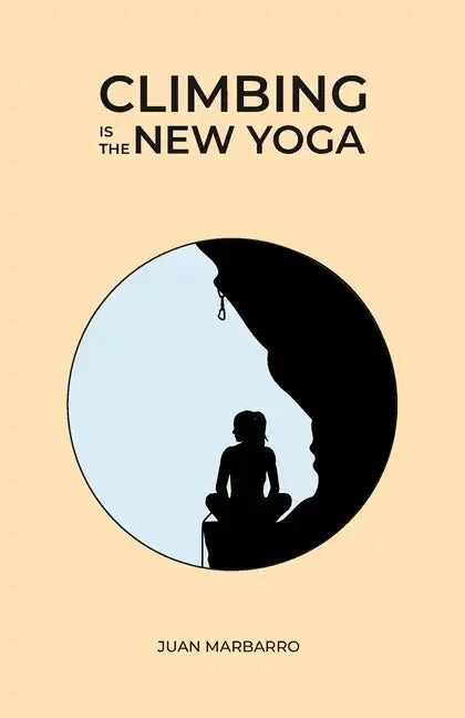 Climbing is the New Yoga - Paperback