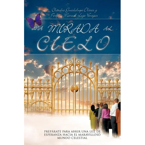 Una Mirada Al Cielo: Preparate Para Abrir Una Luz de Esperanza Hacia El Maravilloso Mundo Celestial - Paperback