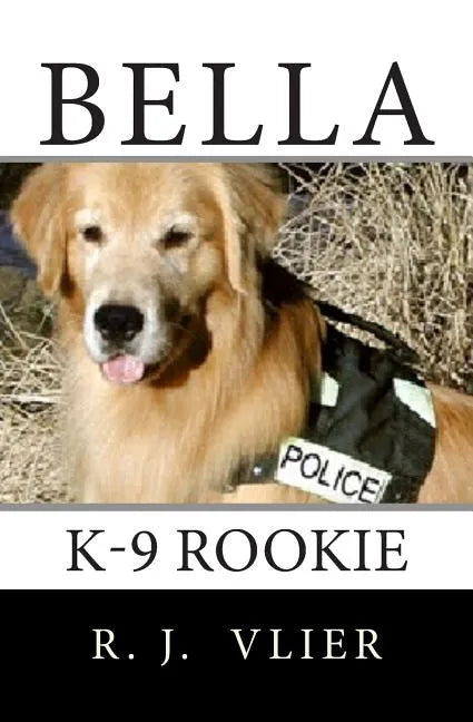 Bella: K-9 Rookie - Paperback