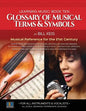 Glossary Of Musical Terms & Symbols: Musical Reference for the 21st Century - Paperback