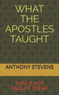 What the Apostles Taught: that is not taught today - Paperback