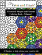 Color and Create - Geometric Shapes and Patterns Coloring Book, Vol.1: 50 Designs to help release your creative side - Paperback