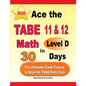 Ace the TABE 11 & 12 Math Level D in 30 Days: The Ultimate Crash Course to Beat the TABE Math Test - Paperback