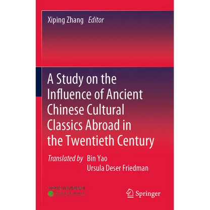 A Study on the Influence of Ancient Chinese Cultural Classics Abroad in the Twentieth Century - Paperback