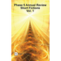 Phase 5 Annual Review: Short Fictions, Vol. 1 - Paperback