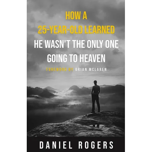 How a 25-Year-Old Learned He Wasn't the Only One Going to Heaven - Paperback