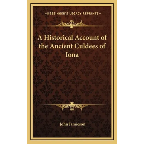 A Historical Account of the Ancient Culdees of Iona - Hardcover