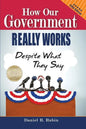 How Our Government Really Works, Despite What They Say: Fifth Edition - Paperback