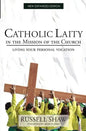 Catholic Laity in the Mission of the Church: Living Out Your Lay Vocation - Paperback