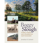 Boggy Slough: A Forest, a Family, and a Foundation for Land Conservation - Hardcover