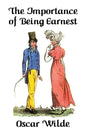 The Importance of Being Earnest: A Trivial Comedy for Serious People - Hardcover
