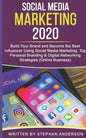 Social Media Marketing 2020: Build Your Brand and Become the Best Influencer Using Social Media Marketing. Top Personal Branding & Digital Networki - Paperback