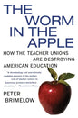 The Worm in the Apple: How the Teacher Unions Are Destroying American Education - Paperback