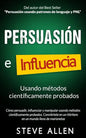 Persuasión, influencia y manipulación usando la psicología humana y el sentido común: Cómo persuadir, influenciar y manipular usando métodos científic - Paperback