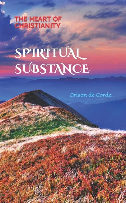 Spiritual Substance: The Heart of Christianity - Paperback