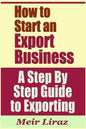 How to Start an Export Business - A Step by Step Guide to Exporting - Paperback