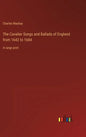 The Cavalier Songs and Ballads of England from 1642 to 1684: in large print - Hardcover