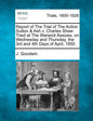 Report of the Trial of the Action Sutton & Ash V. Charles Shaw Tried at the Warwick Assizes, on Wednesday and Thursday, the 3rd and 4th Days of April, - Paperback