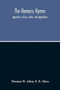 The Homeric Hymns. Apparatus Criticus, Notes, And Appendices - Paperback
