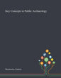 Key Concepts in Public Archaeology - Paperback