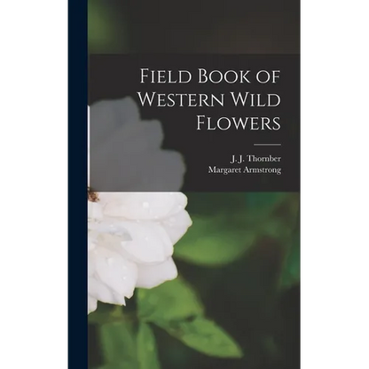 Field Book of Western Wild Flowers - Hardcover