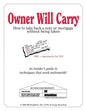 Owner Will Carry: How to Take Back a Note Without Being Taken - Paperback
