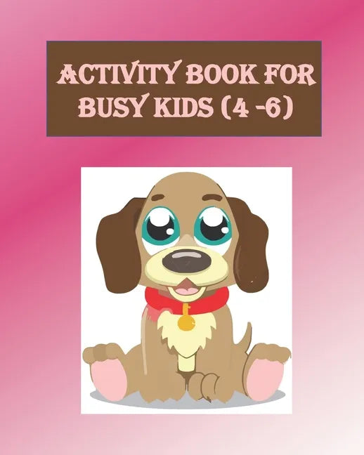 Activity Book For Busy Kids (4-6): Activity Book with Colouring, Games and Drawing Pages for Ages 3-6 - Paperback