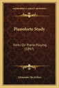 Pianoforte Study: Hints On Piano Playing (1897) - Paperback