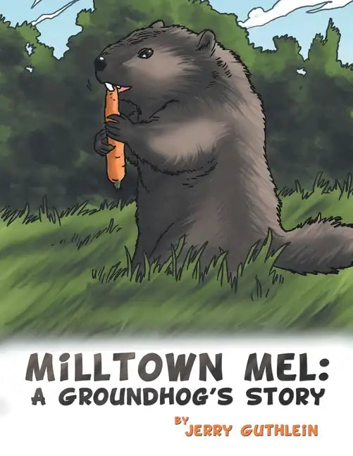 Milltown Mel: a Groundhog's Story - Paperback