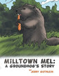 Milltown Mel: a Groundhog's Story - Paperback