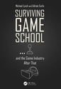 Surviving Game School...and the Game Industry After That - Paperback