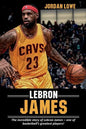 LeBron James: The incredible story of LeBron James - one of basketball's greatest players! - Paperback
