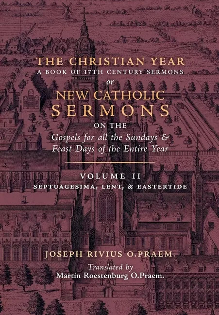 The Christian Year: Vol. 2 (Sermons on Septuagesima, Lent, & Eastertide) - Hardcover