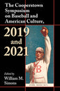 The Cooperstown Symposium on Baseball and American Culture, 2019 and 2021 - Paperback
