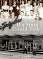 If A Store Could Talk...: The Spiegler Family Remembers - Hardcover