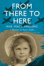 From There to Here: War, Peace, Pandemic - A Memoir - Paperback