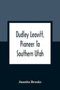 Dudley Leavitt, Pioneer To Southern Utah - Paperback